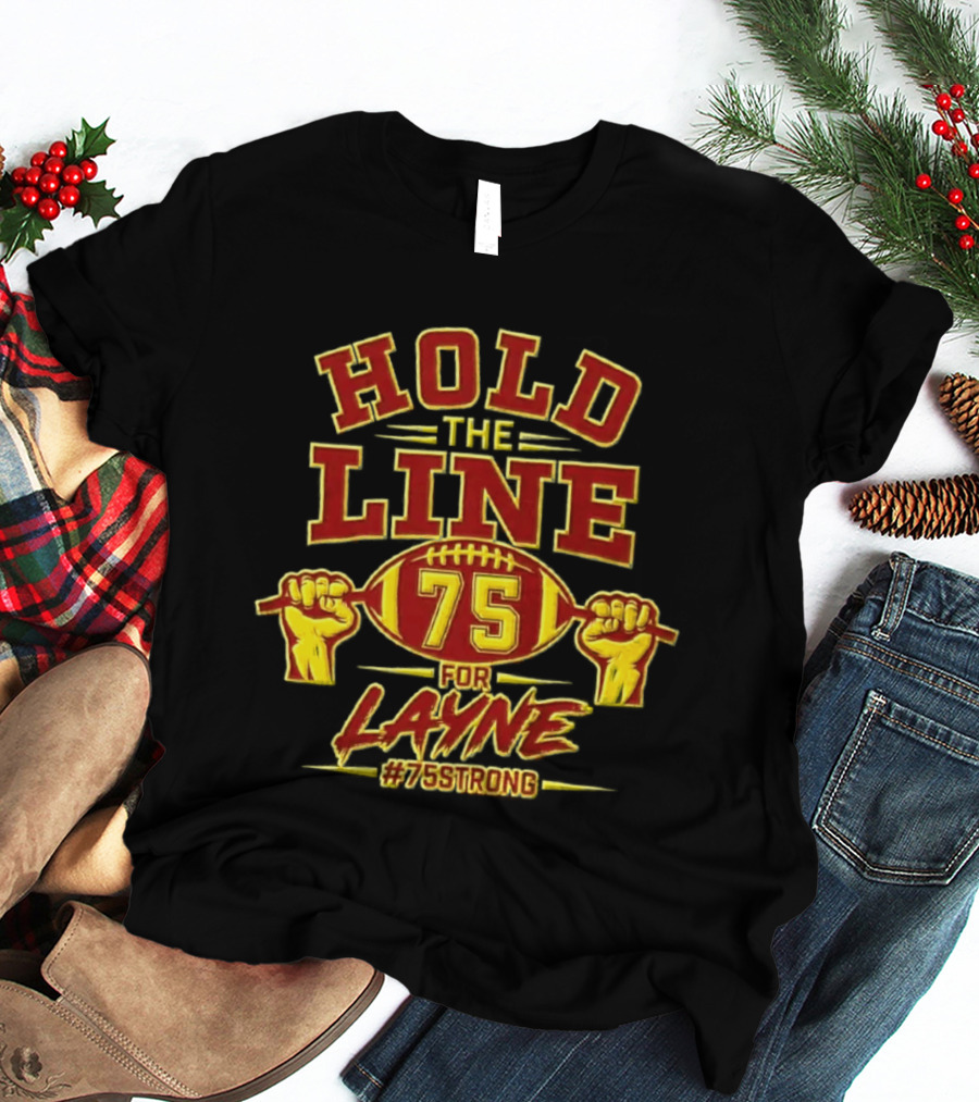 Hold The Line 75 For Layne #75Strong Football Player Honor T-Shirt