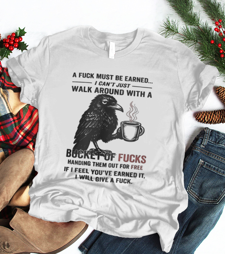 A Fuck Must Be Earned Raven With A Bucket Of Fucks Coffee Cup T-Shirt