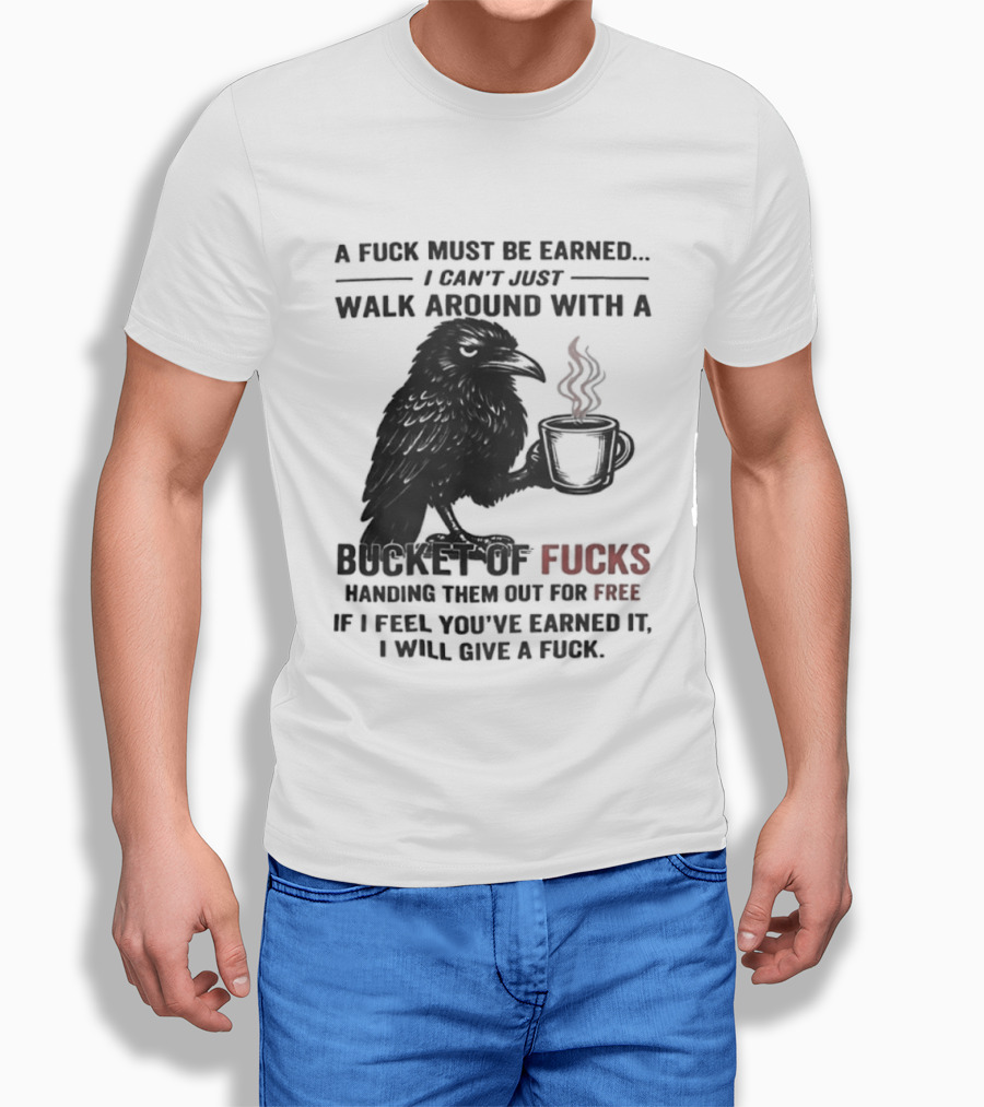 A Fuck Must Be Earned Raven With A Bucket Of Fucks Coffee Cup T-Shirt