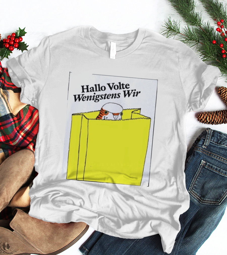 Hallo Volte Wenigstens Wir Budgie In A Paper Bag T-Shirt