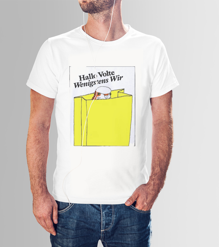 Hallo Volte Wenigstens Wir Budgie In A Paper Bag T-Shirt