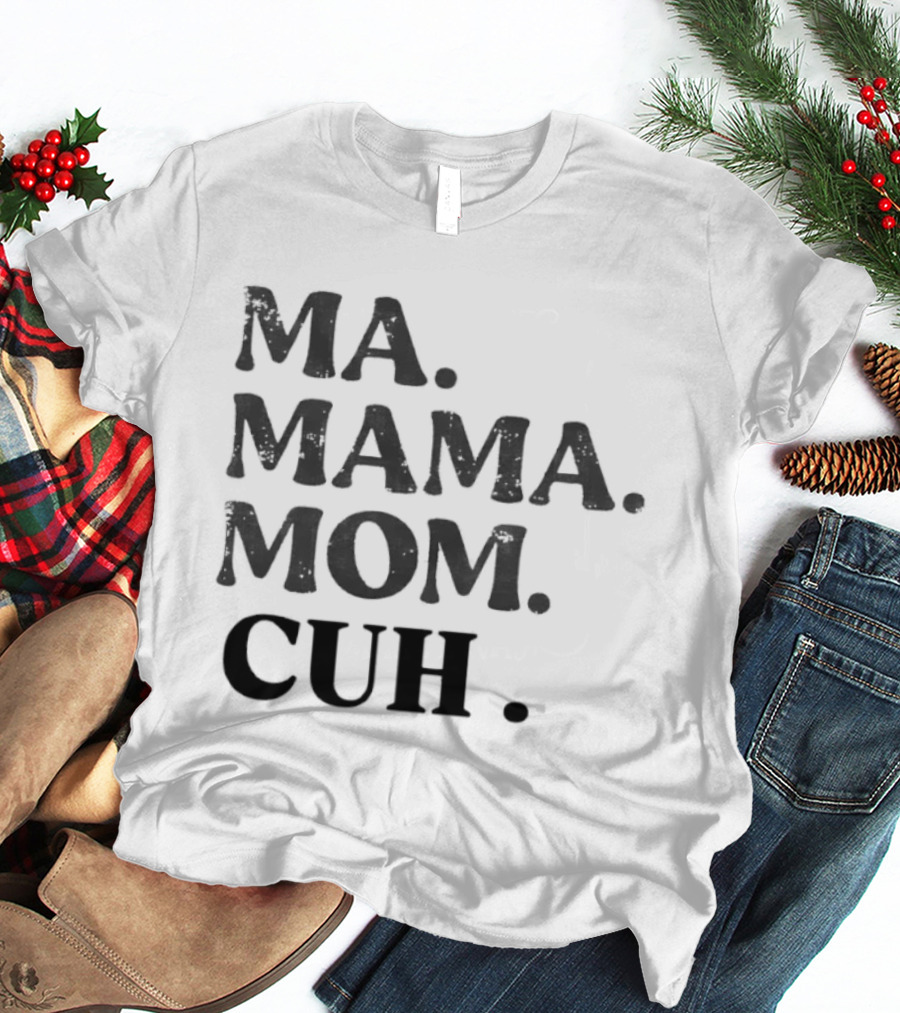 Ma Mama Mom Cuh Motherhood Trends T-Shirt