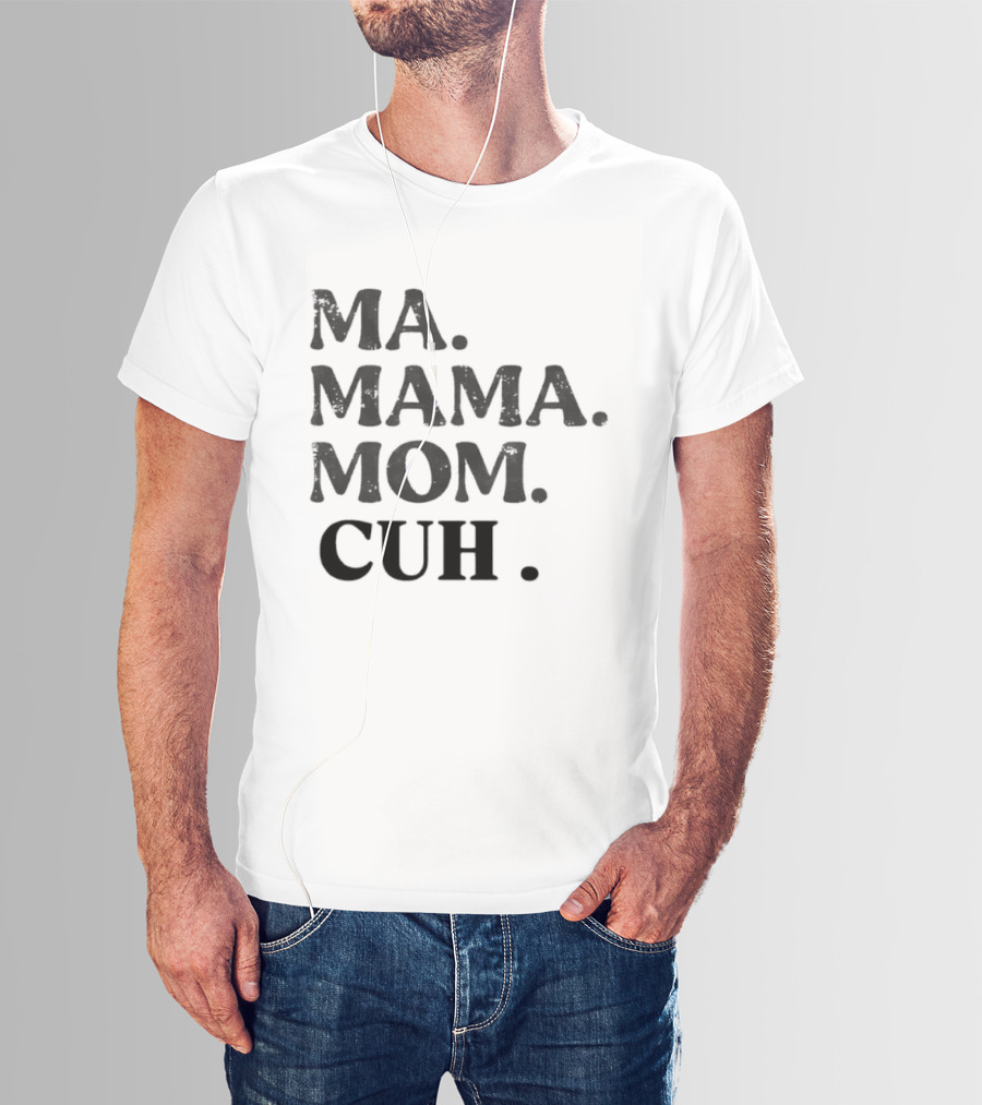 Ma Mama Mom Cuh Motherhood Trends T-Shirt