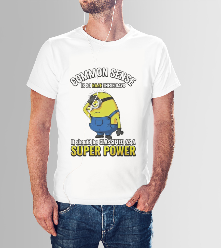 Minion Common Sense So Rare These Days It Should Be Classified Super Power T-Shirt
