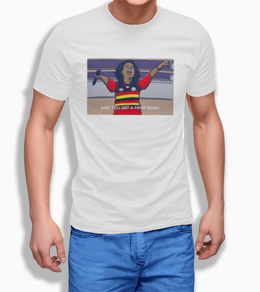Adelaide Crows Oprah Winfrey And You Get A First Goal T-Shirt