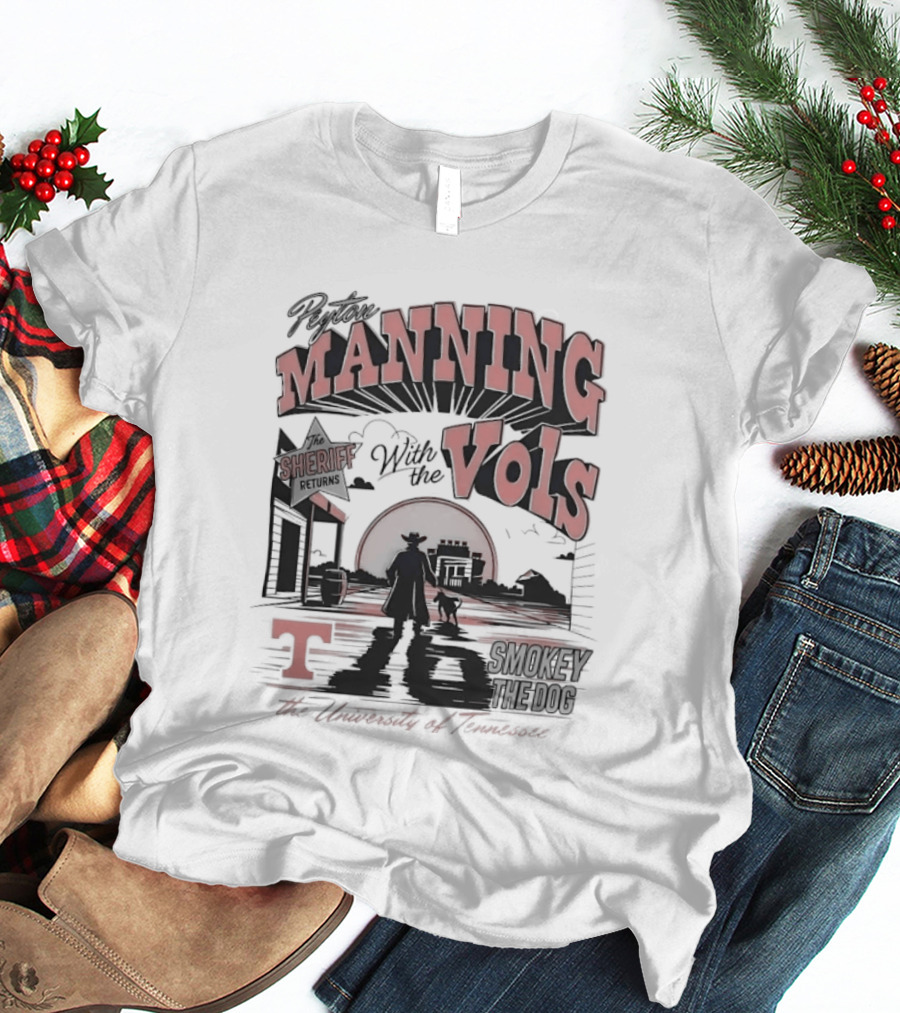 The Sheriff Manning With The Vols Smokey Returns To Rocky Top Tennessee T-Shirt