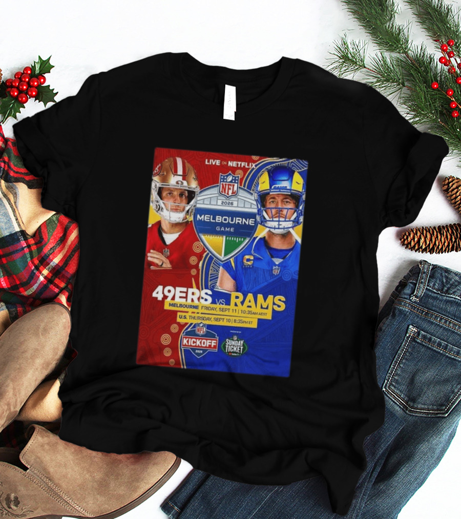 San Francisco 49ers Vs Los Angeles Rams Melbourne Game 2026 NFL September 10 11 Live On Netflix T-Shirt
