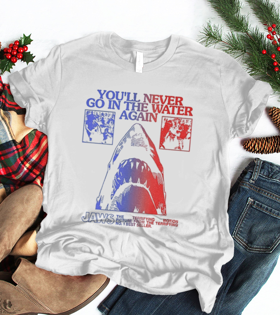 Jaws You'll Never Go In The Water Again Shark T-Shirt