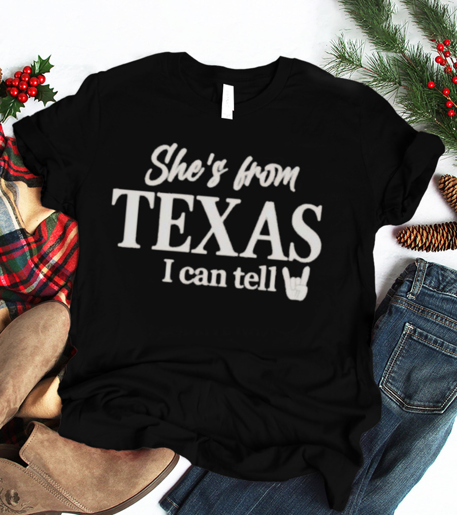She's From Texas I Can Tell Texas Game Day T-Shirt