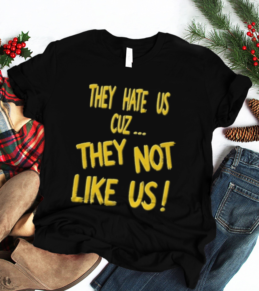 They Hate Us Cuz They Not Like Us Yellow Brush Lettering T-Shirt