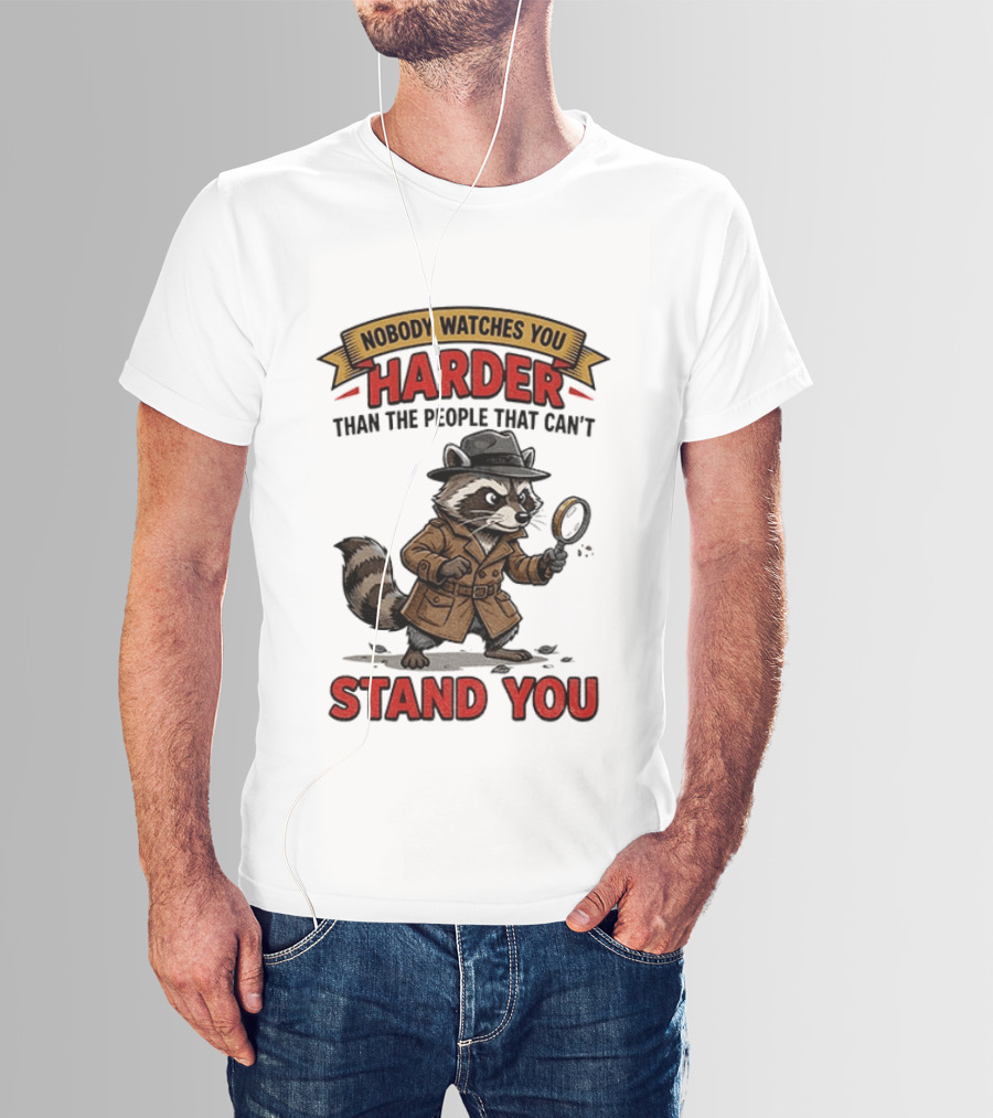 Raccoon Detective Nobody Es You Harder Than The People That Can't Stand You T-Shirt