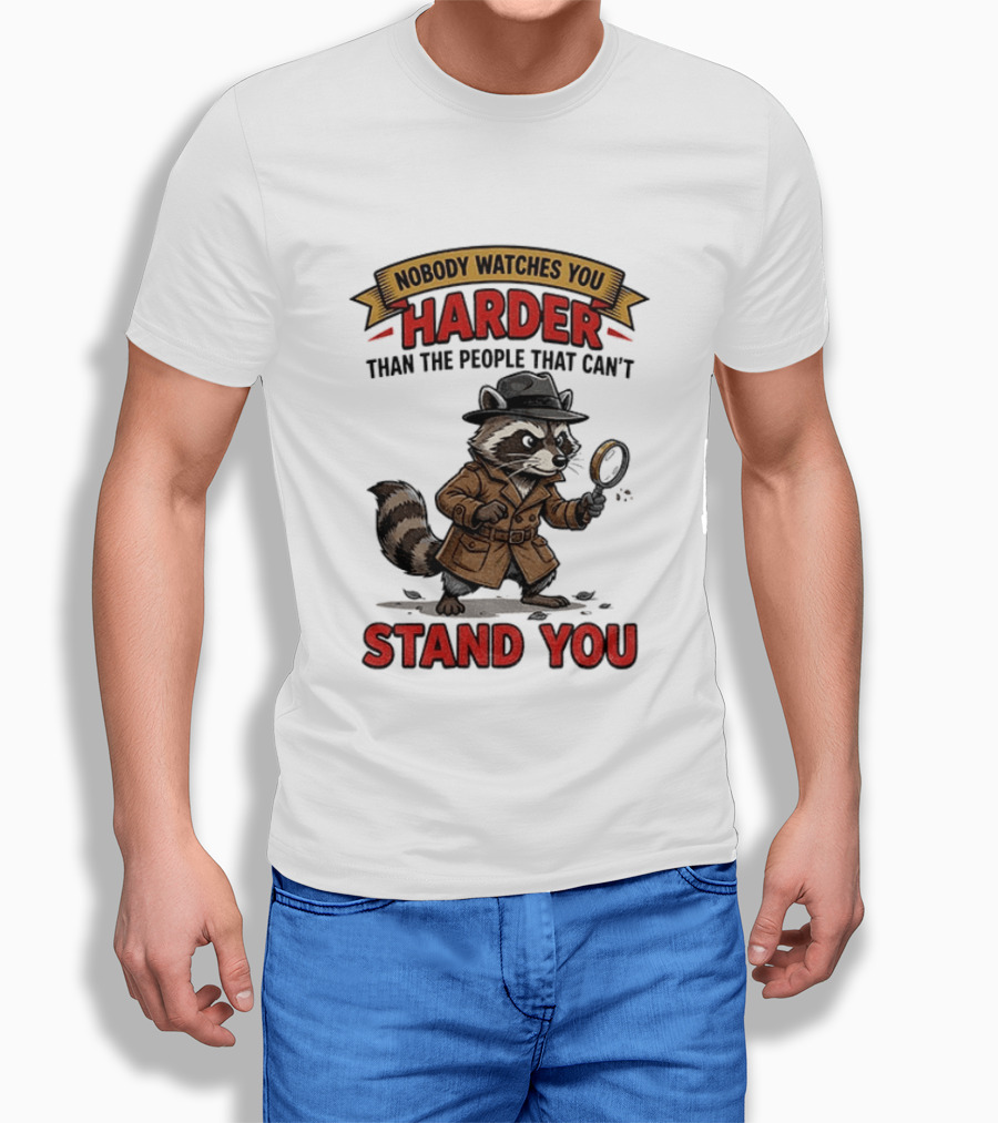 Raccoon Detective Nobody Es You Harder Than The People That Can't Stand You T-Shirt