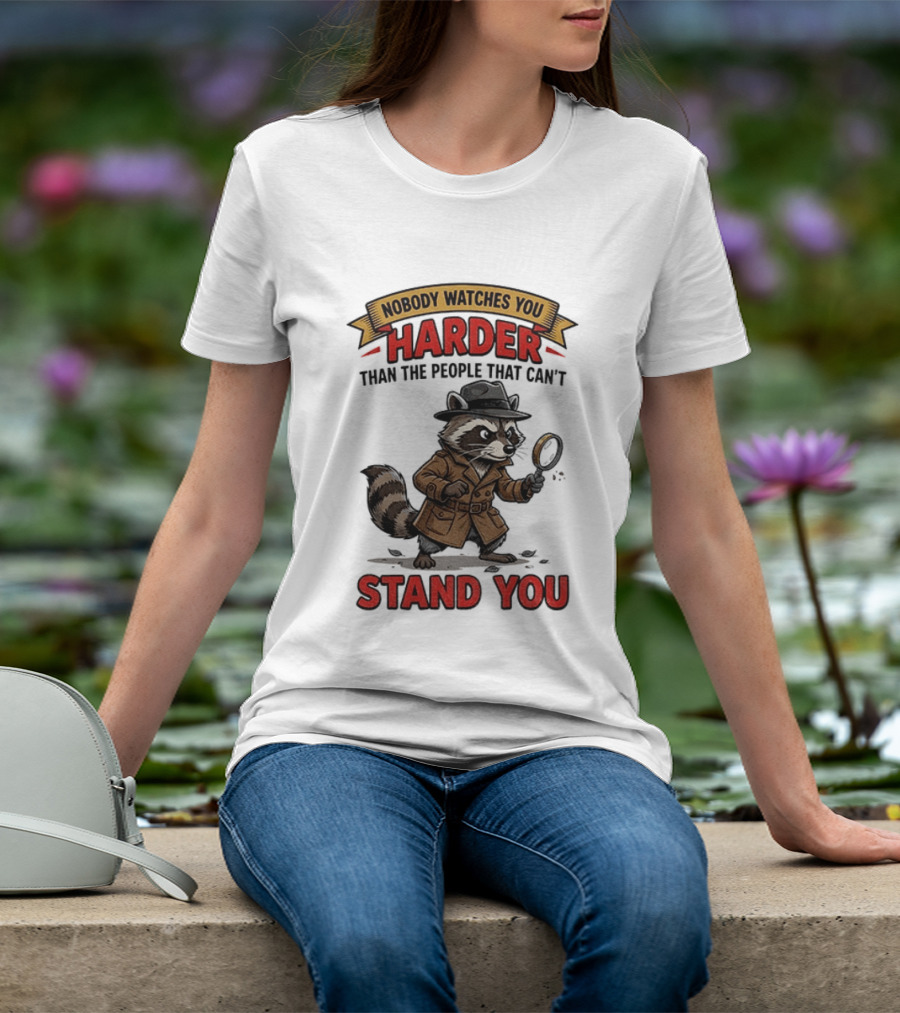 Raccoon Detective Nobody Es You Harder Than The People That Can't Stand You T-Shirt