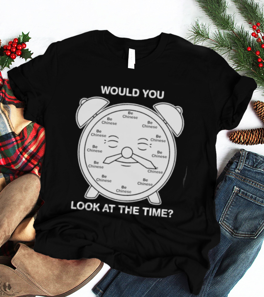 Would You Look At The Time Chinese Alarm T-Shirt