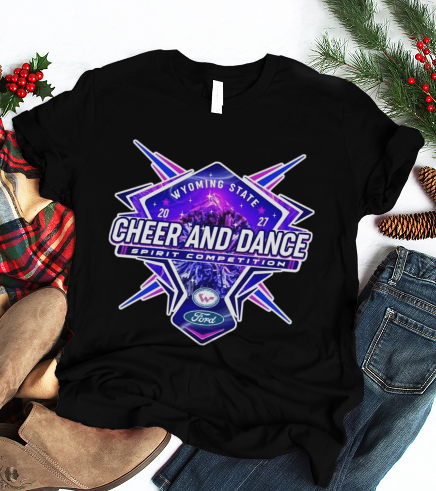 Wyoming State Cheer And Dance Spirit Competition 2027 Ford Event T-Shirt