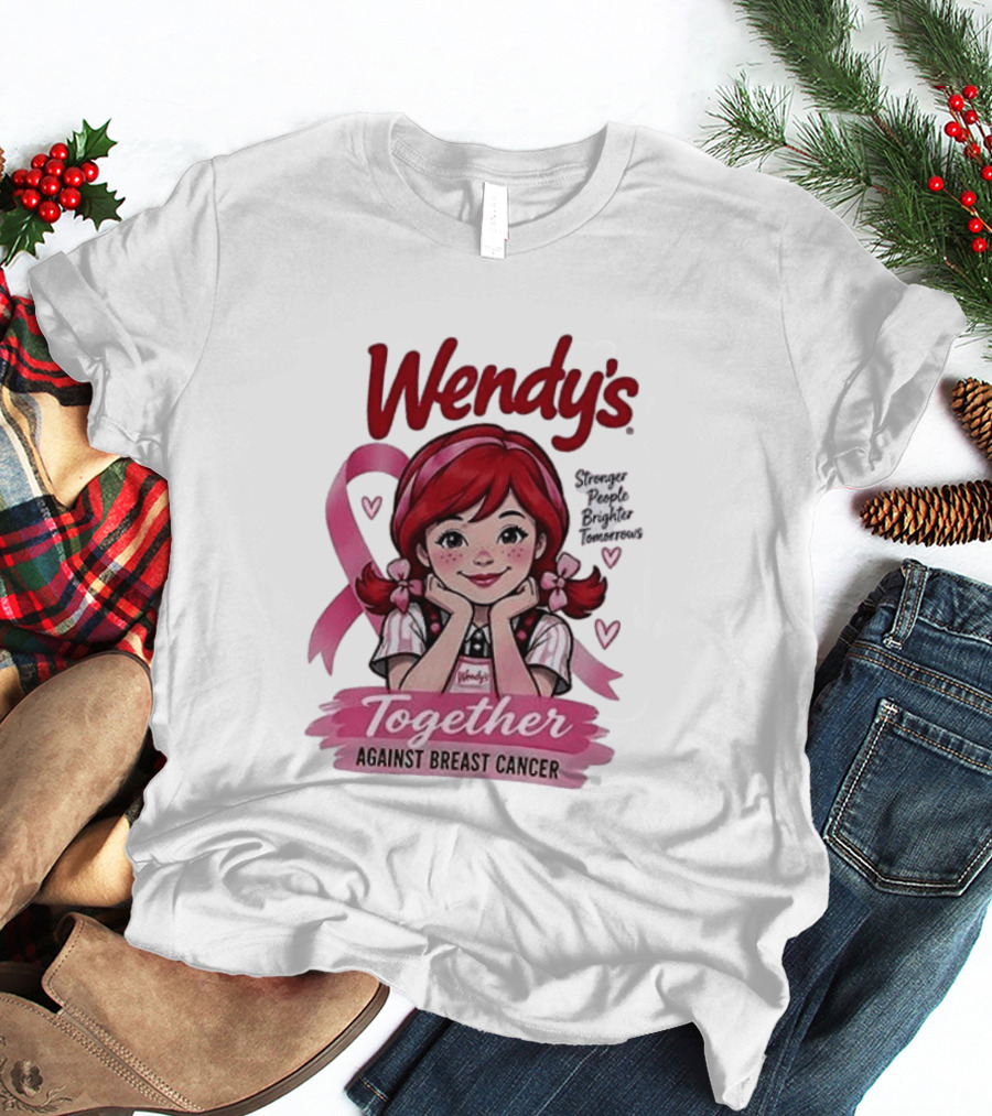 Wendy's Together Against Breast Cancer Stronger People Brighter Tomorrows T-Shirt