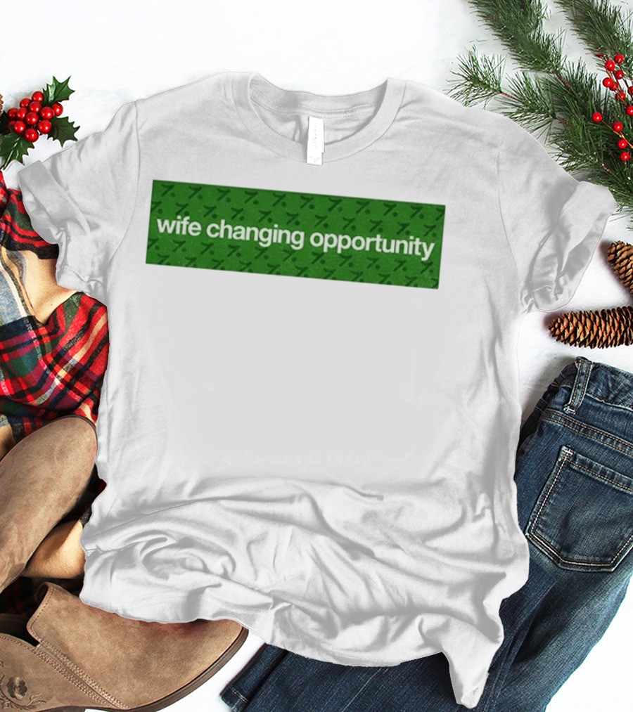Wife Changing Opportunity Green 7 T-Shirt
