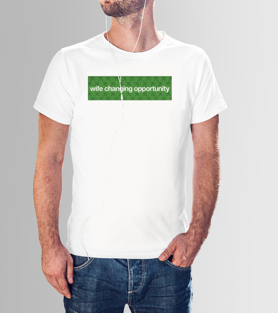 Wife Changing Opportunity Green 7 T-Shirt