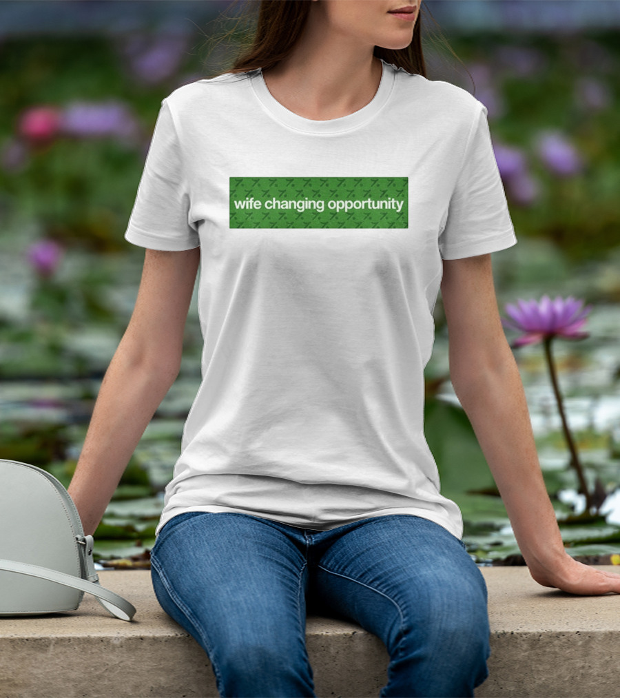 Wife Changing Opportunity Green 7 T-Shirt