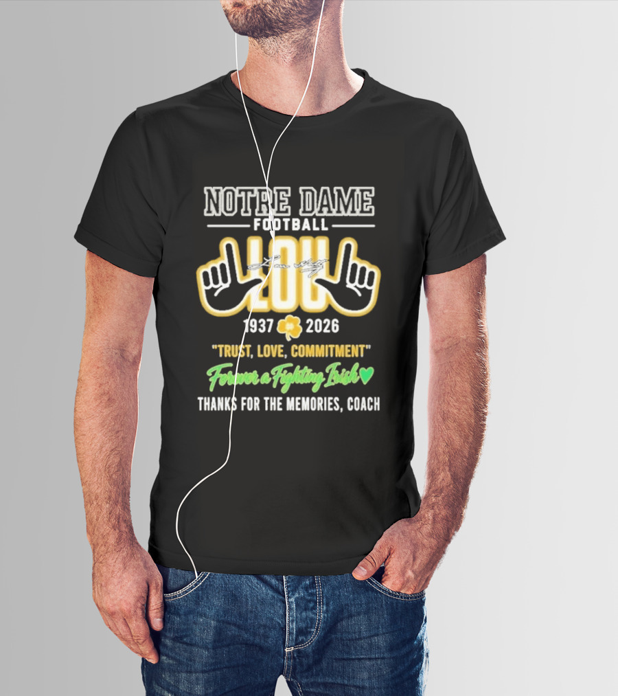 Notre Dame Football Lou 1937 2026 Trust Love Commitment Forever A Fighting Irish Thanks For The Memories Coach T-Shirt