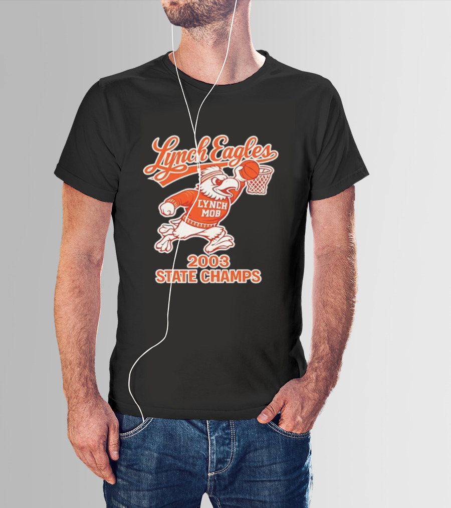 Lynch Eagles Lynch Mob 2003 State Champs Basketball Team T-Shirt