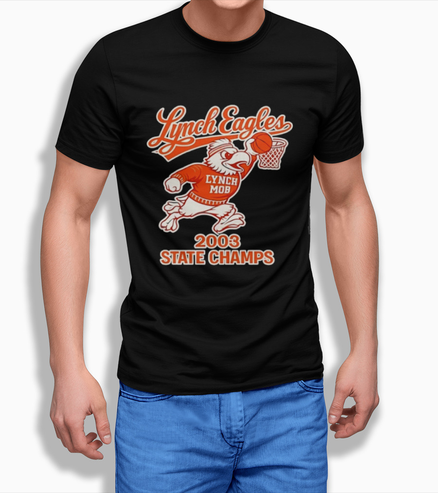 Lynch Eagles Lynch Mob 2003 State Champs Basketball Team T-Shirt