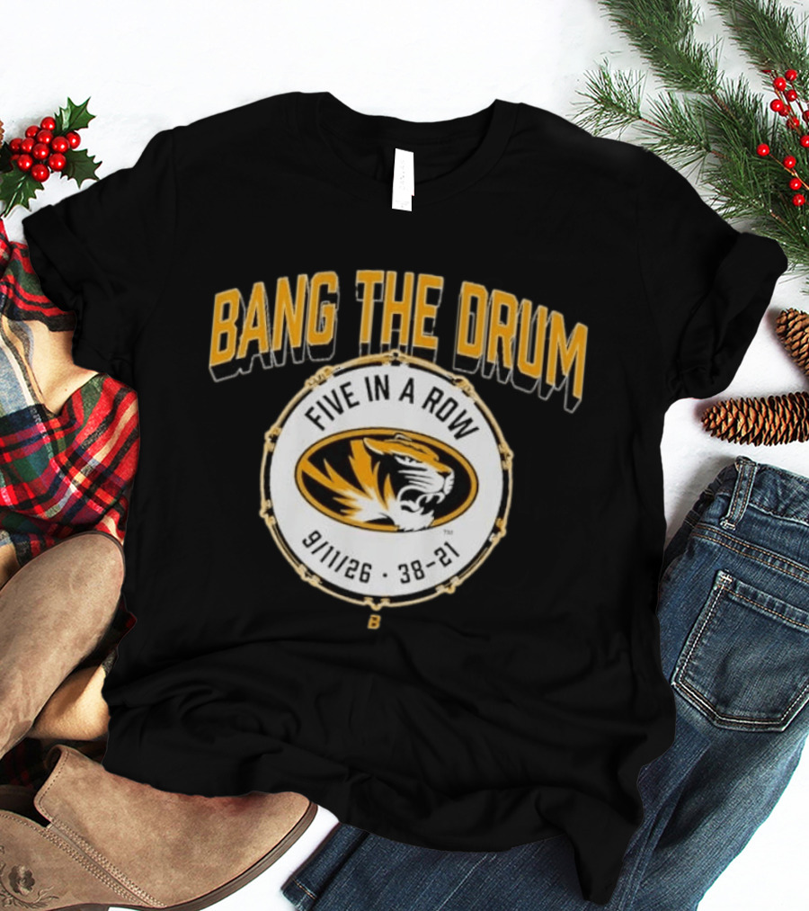 Bang The Drum Missouri Football Five In A Row Tiger Logo 9 11 26 38 21 T-Shirt