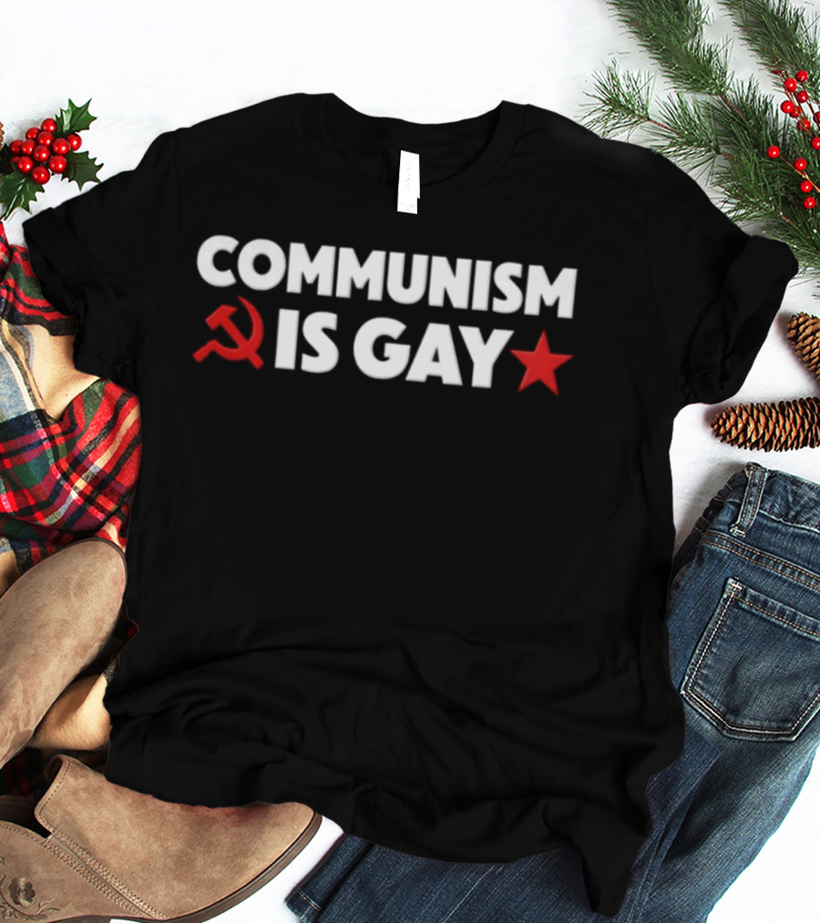 COMMUNISM IS GAY Political Humor With Red Star And Hammer Sickle T-Shirt