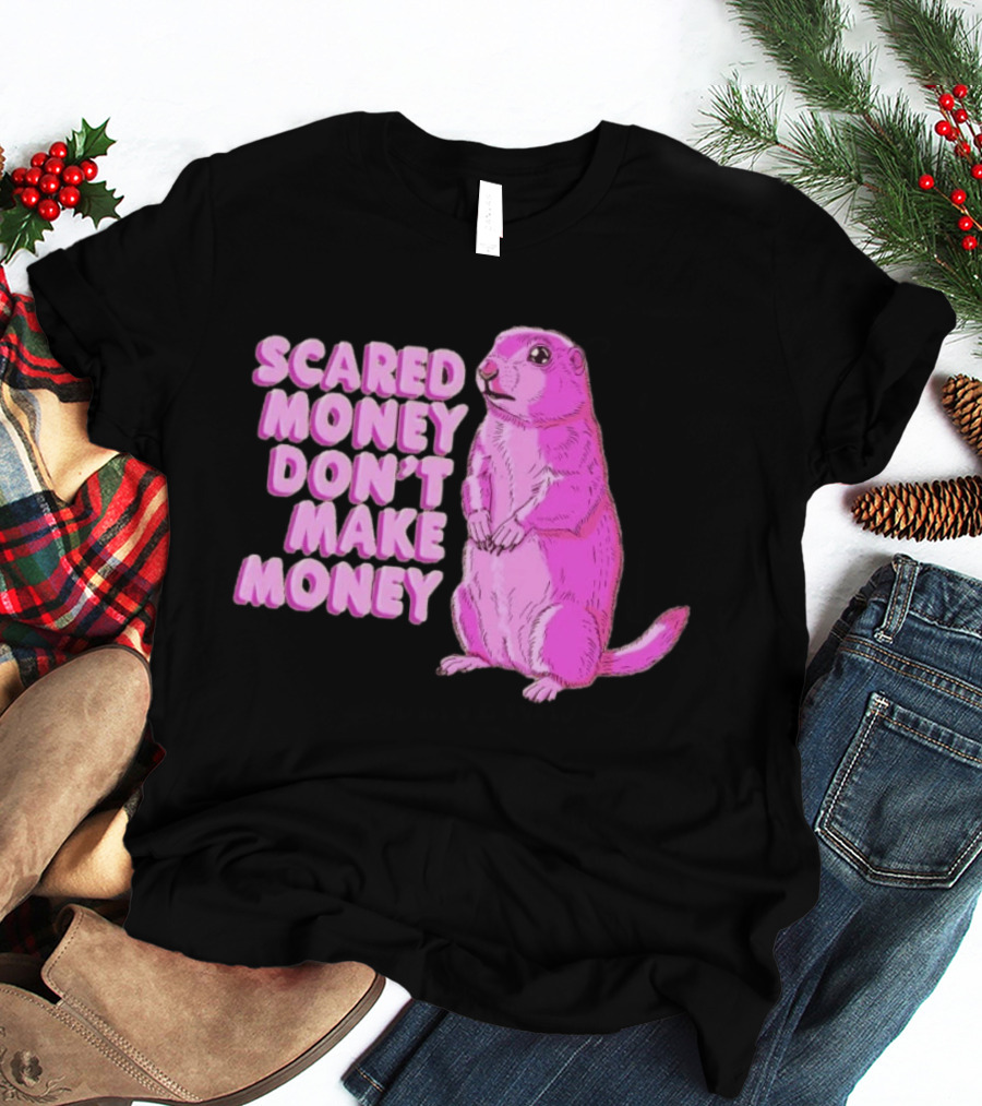 Scared Money Don't Make Money Prairie Dog Graphic Pink Humor T-Shirt