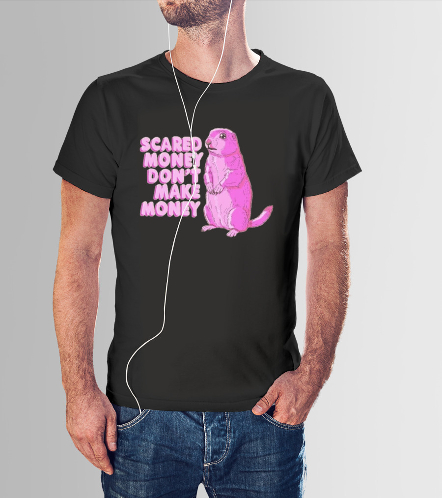 Scared Money Don't Make Money Prairie Dog Graphic Pink Humor T-Shirt