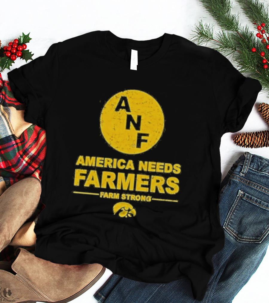 America Needs Farmers ANF Farm Strong Iowa Hawkeyes T-Shirt