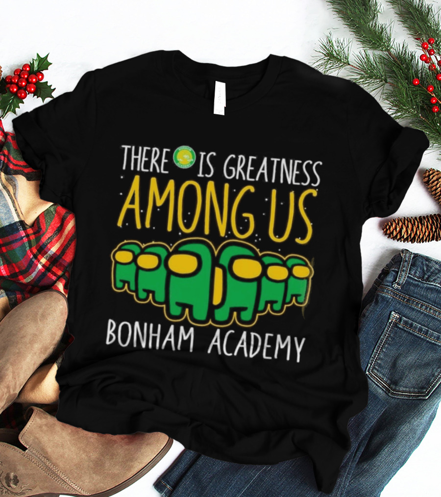Bonham Academy There Is Greatness Among Us Inspired Characters T-Shirt