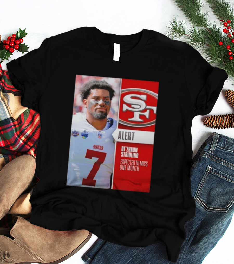49ers Alert De'Zhaun Stribling Expected To Miss One Month T-Shirt