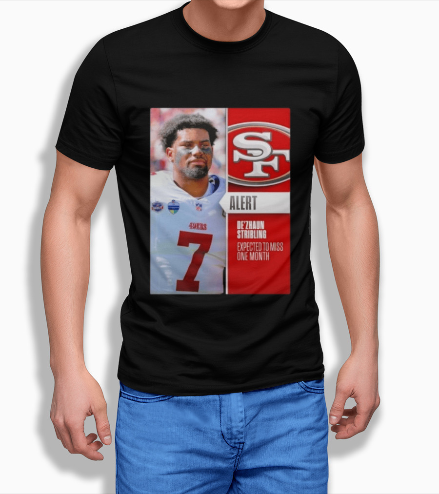 49ers Alert De'Zhaun Stribling Expected To Miss One Month T-Shirt