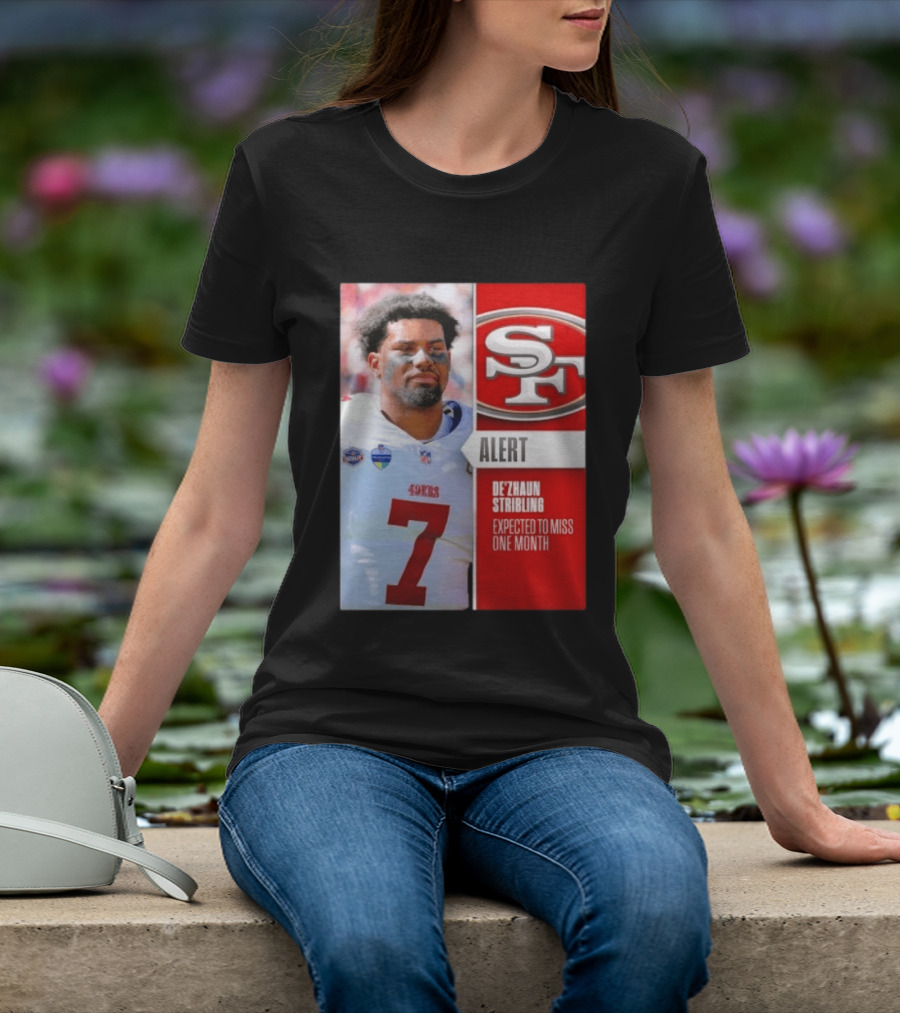 49ers Alert De'Zhaun Stribling Expected To Miss One Month T-Shirt