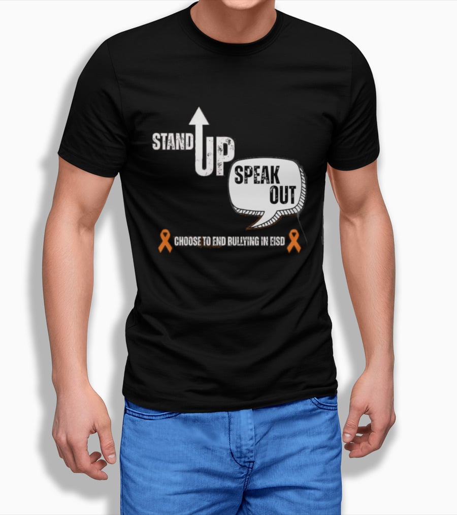 Stand Up Speak Out Choose To End Bullying In EISD T-Shirt