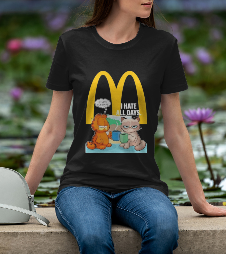 McDonald's Golden Arches With Grumpy Cat Lasagna Cat I Hate Mondays I Hate All Days T-Shirt
