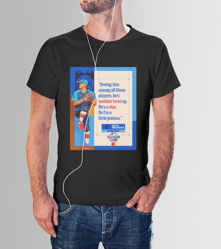 Shota Imanaga All Star Game Texas Quote On Shohei Ohtani Star Level T-Shirt