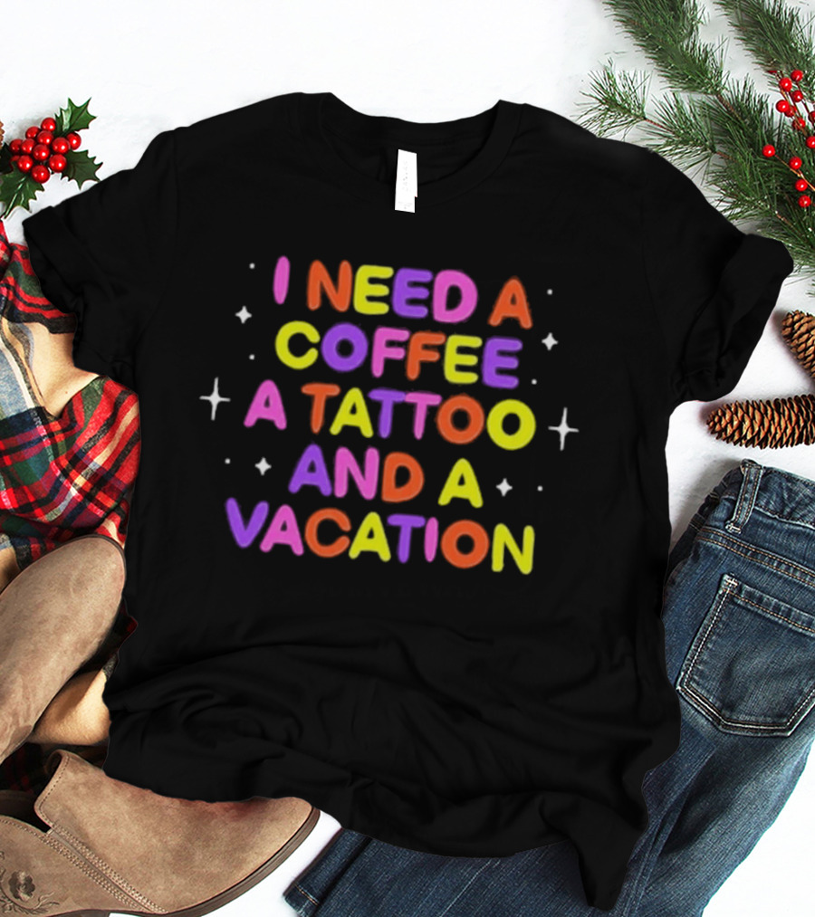 I Need Coffee Tattoo Vacation Colorful Block Letters T-Shirt