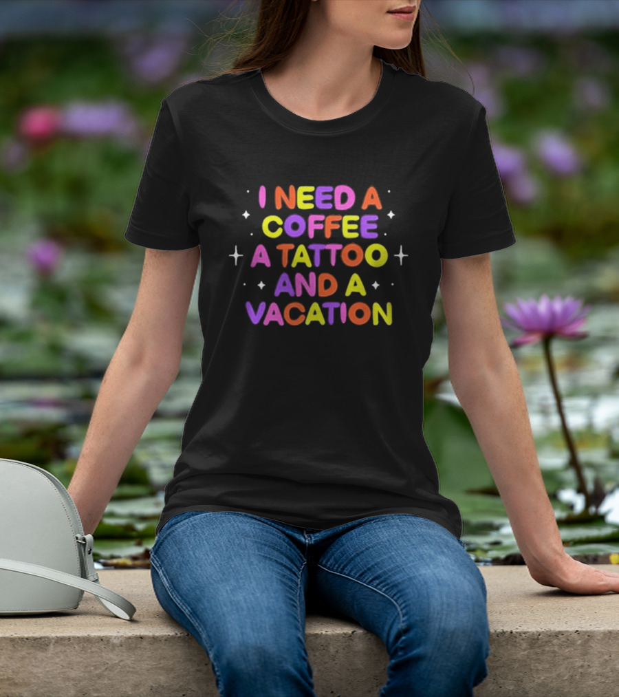 I Need Coffee Tattoo Vacation Colorful Block Letters T-Shirt