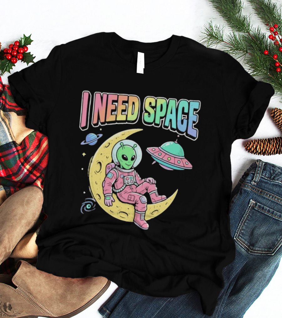 I Need Space Alien Extraterrestrial Moon Astronaut UFO Planets T-Shirt