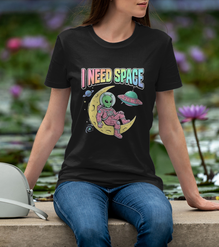 I Need Space Alien Extraterrestrial Moon Astronaut UFO Planets T-Shirt