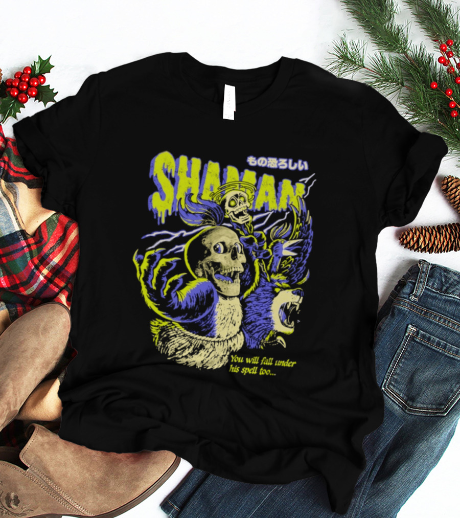 SHAMAN You Will Fall Under His Spell Too T-Shirt