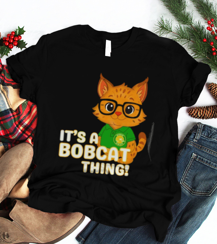 It's A Bobcat Thing With Glasses And Green Polo T-Shirt
