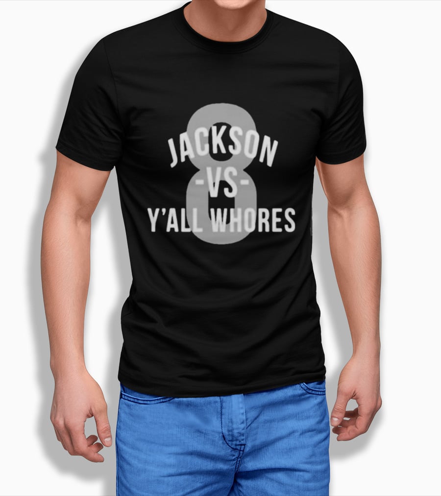 Jackson Vs Y'all Whores 8 T-Shirt