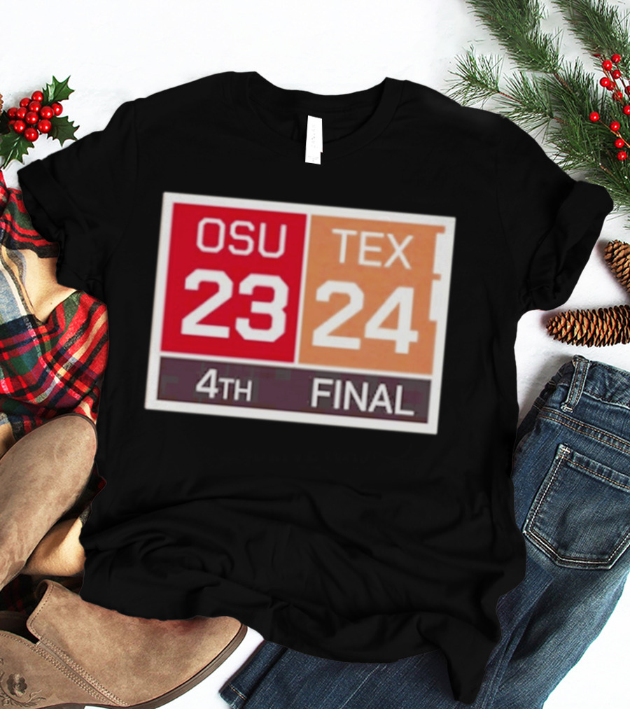 OSU 23 Texas 24 4th Quarter Final Score Comeback Victory T-Shirt