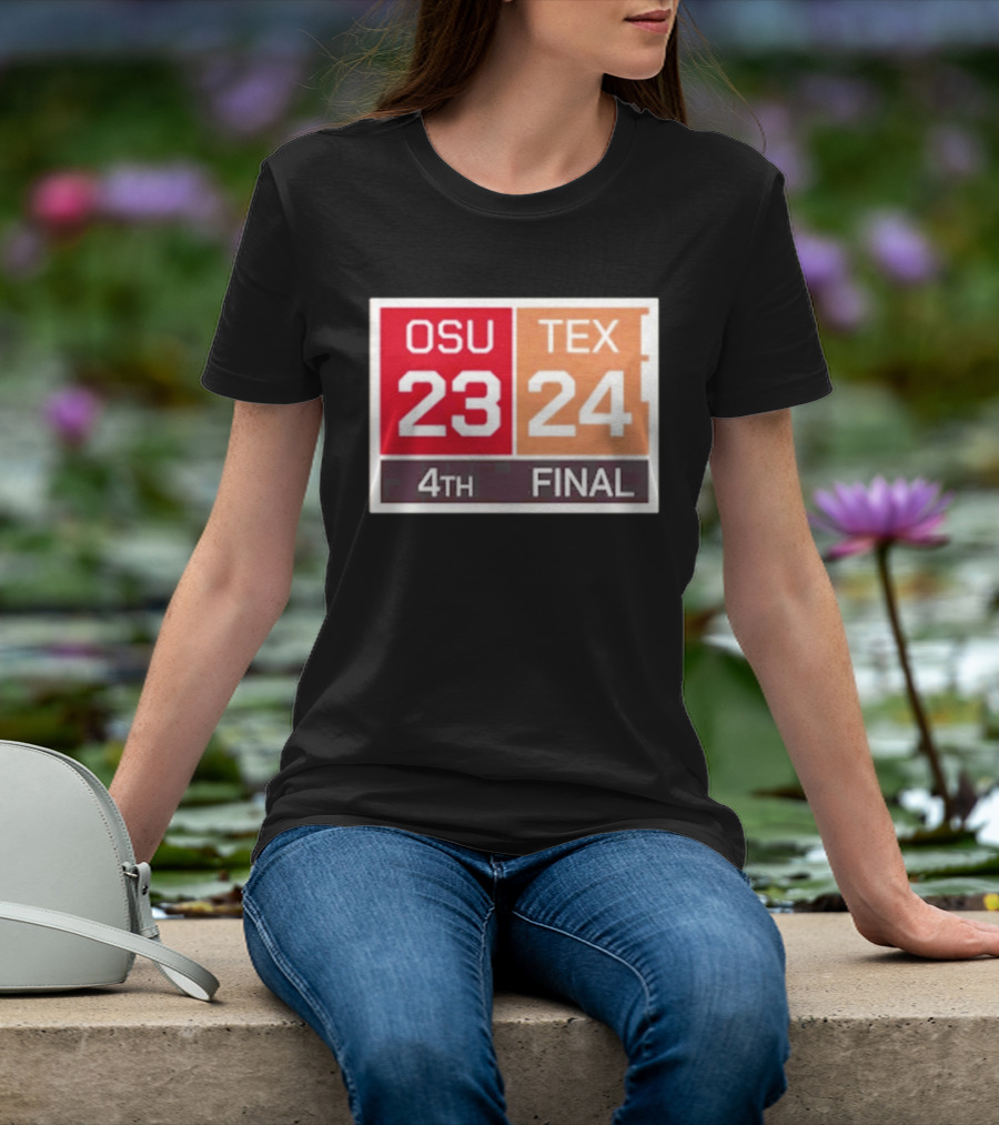 OSU 23 Texas 24 4th Quarter Final Score Comeback Victory T-Shirt