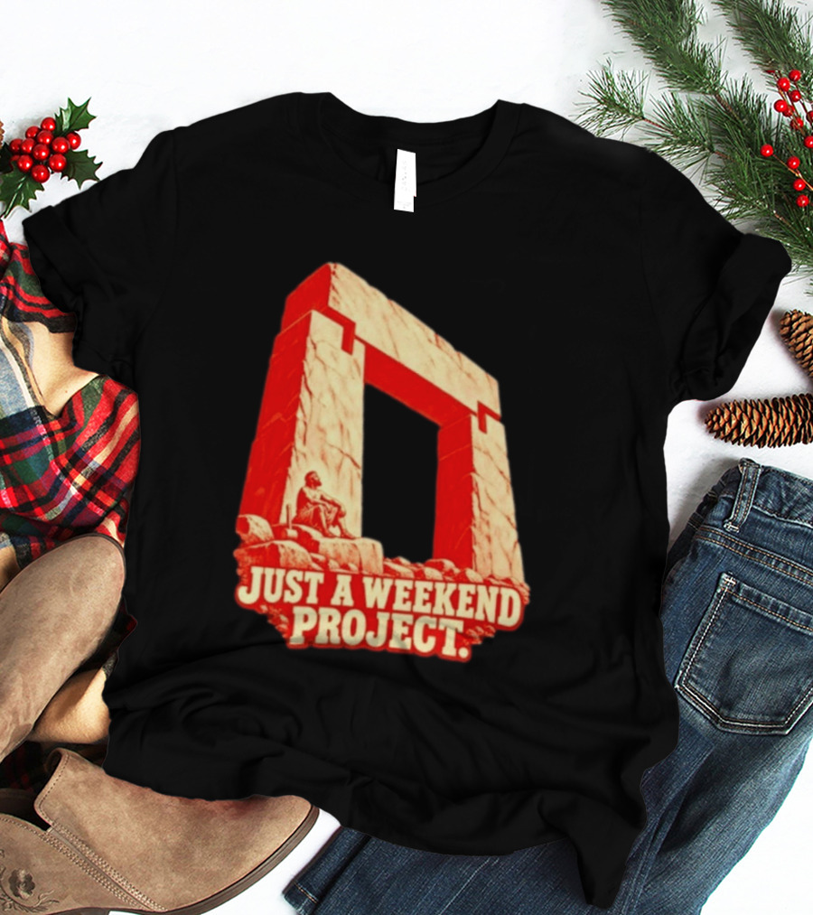 Just A Weekend Project Stonehenge Construction Builder T-Shirt