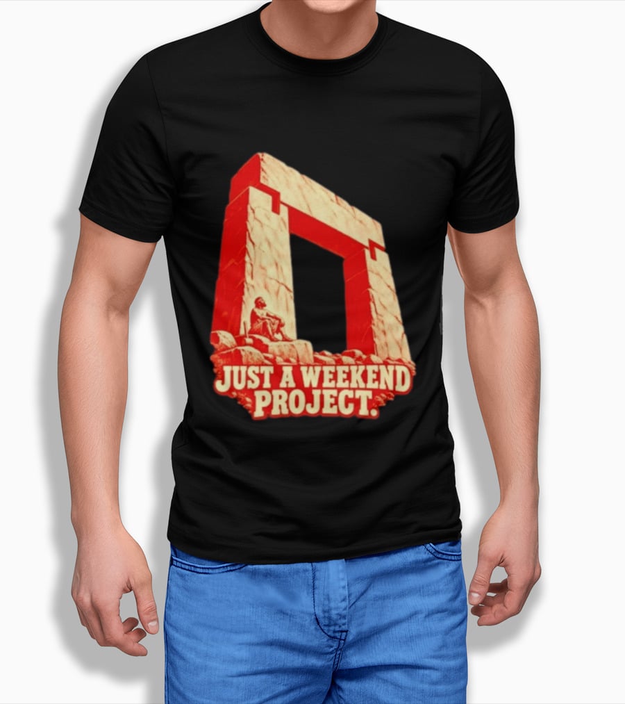Just A Weekend Project Stonehenge Construction Builder T-Shirt