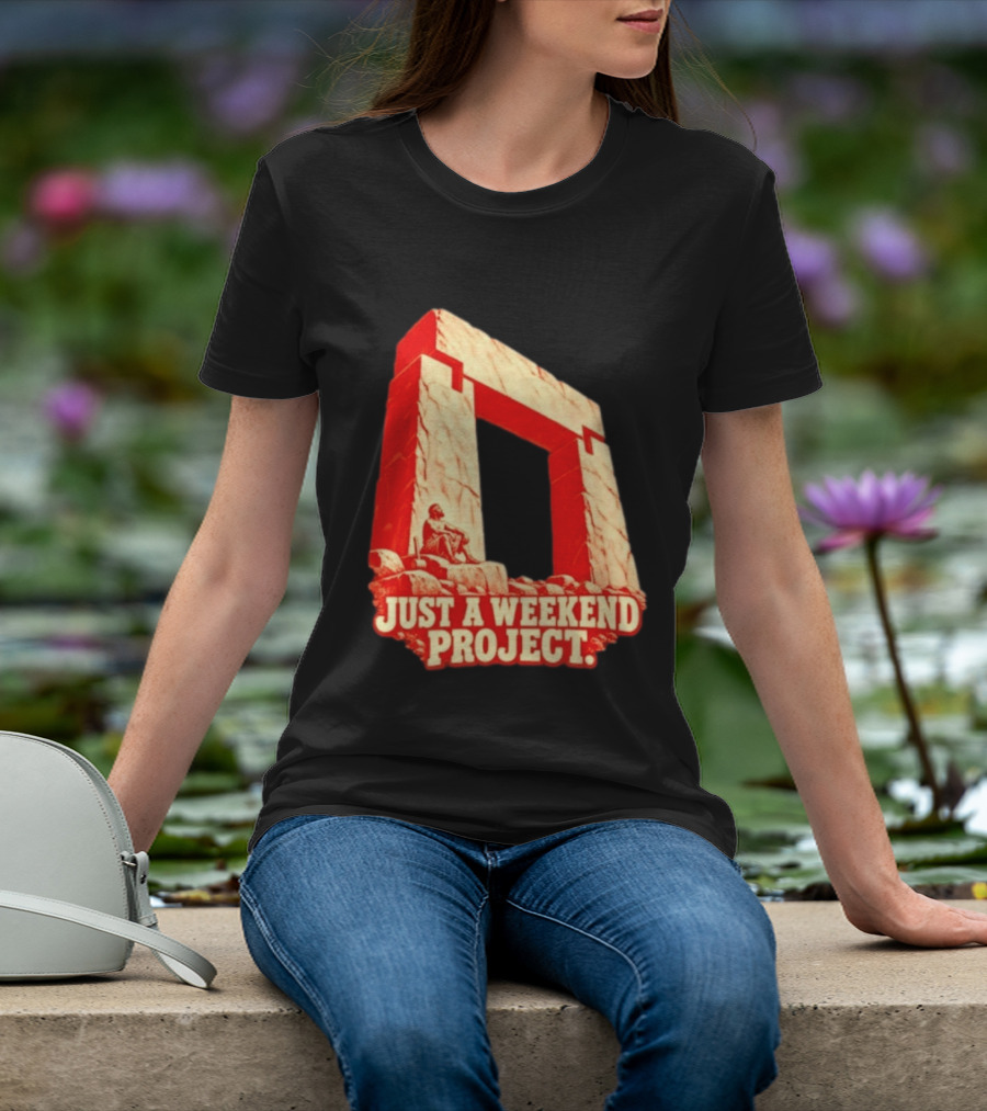 Just A Weekend Project Stonehenge Construction Builder T-Shirt